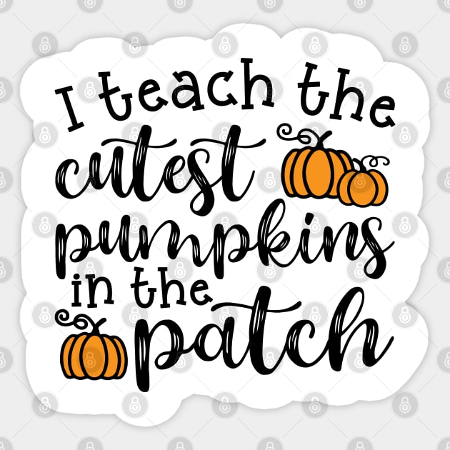 I Teach The Cutest Pumpkins In The Patch Halloween Fall Autumn Teacher Cute Sticker by GlimmerDesigns